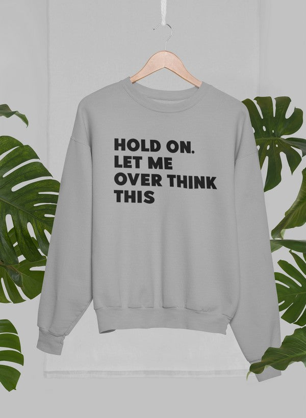 Hold On Let Me Overthink This Sweat Shirt-2