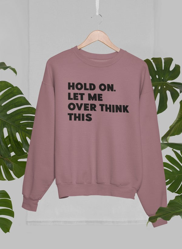 Hold On Let Me Overthink This Sweat Shirt-3